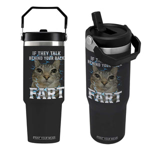Cat Meme If They Talk Behind Your Back Fart Flip Straw Tumbler Funny Oddly Specific TS10 One Size: 30 oz Black Print Your Wear