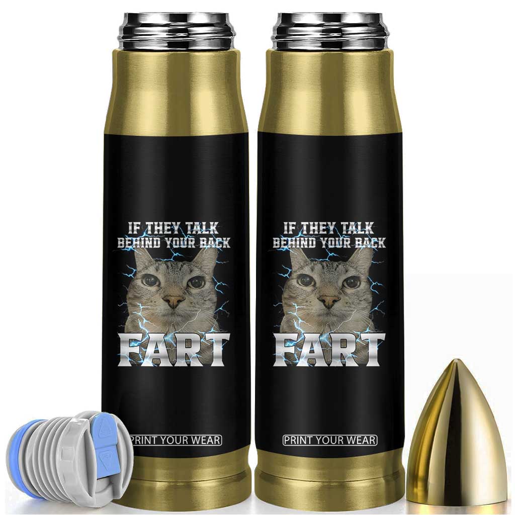 Cat Meme If They Talk Behind Your Back Fart Bullet Tumbler Funny Oddly Specific TS10 Black Print Your Wear