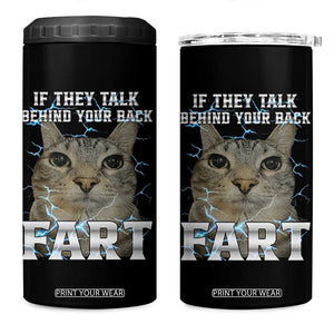 Cat Meme If They Talk Behind Your Back Fart 4 in 1 Can Cooler Tumbler Funny Oddly Specific TS10 One Size: 16 oz Black Print Your Wear