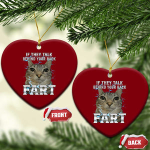 Cat Meme If They Talk Behind Your Back Fart Ceramic Ornament Funny Oddly Specific TS10 Print Your Wear