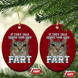 Cat Meme If They Talk Behind Your Back Fart Ceramic Ornament Funny Oddly Specific TS10 Print Your Wear
