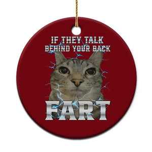 Cat Meme If They Talk Behind Your Back Fart Ceramic Ornament Funny Oddly Specific TS10 1pc Red Print Your Wear