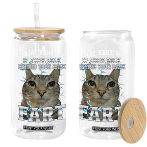 Cat Meme If They Talk Behind Your Back Fart Glass Can Funny Oddly Specific TS10 Print Your Wear