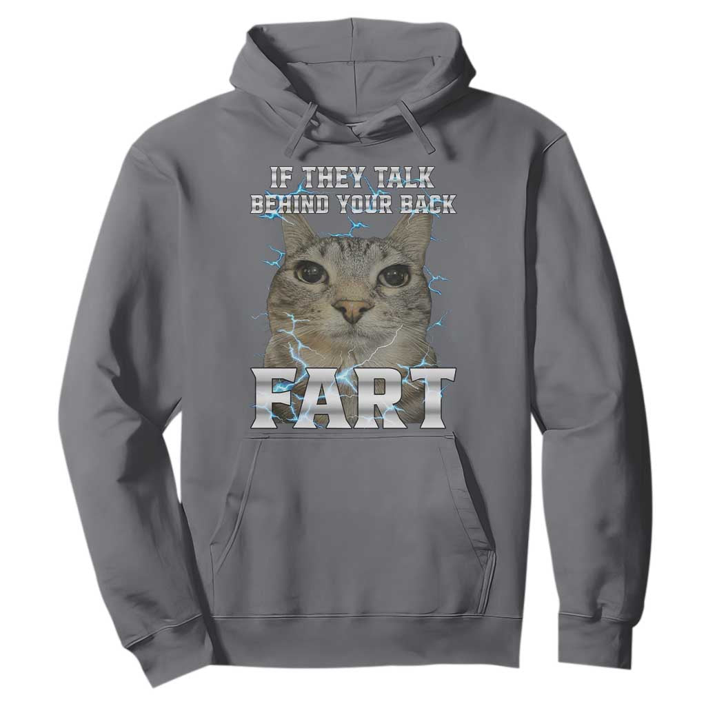Cat Meme If They Talk Behind Your Back Fart Hoodie Funny Oddly Specific TS10 Charcoal Print Your Wear