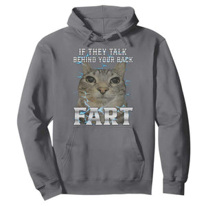 Cat Meme If They Talk Behind Your Back Fart Hoodie Funny Oddly Specific TS10 Charcoal Print Your Wear
