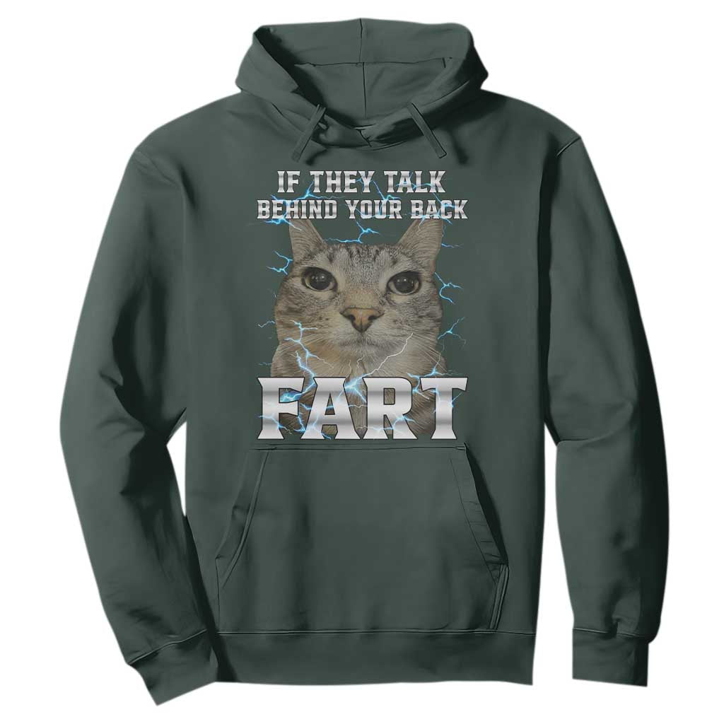 Cat Meme If They Talk Behind Your Back Fart Hoodie Funny Oddly Specific TS10 Dark Forest Green Print Your Wear