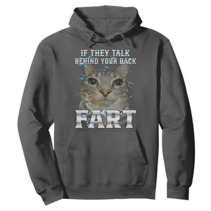 Cat Meme If They Talk Behind Your Back Fart Hoodie Funny Oddly Specific TS10 Dark Heather Print Your Wear