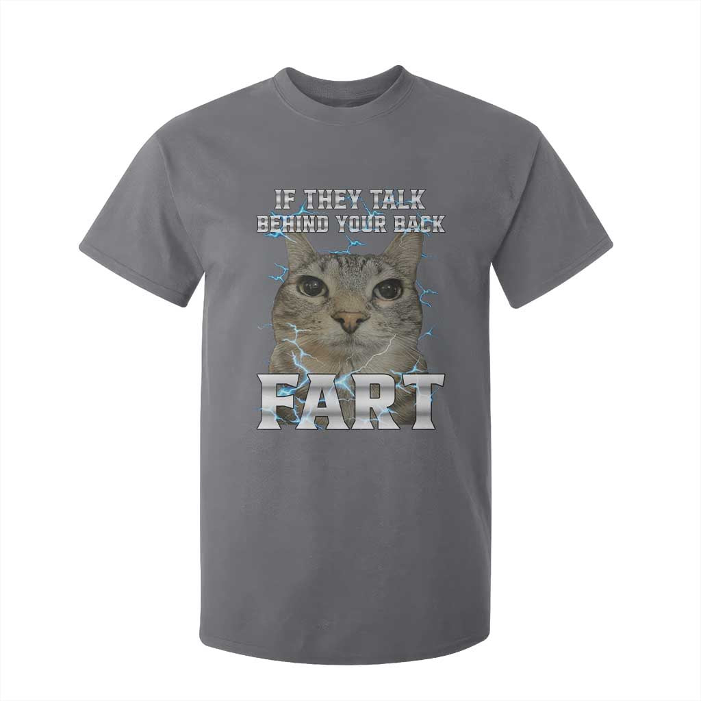 Cat Meme If They Talk Behind Your Back Fart T Shirt For Kid Funny Oddly Specific TS10 Charcoal Print Your Wear