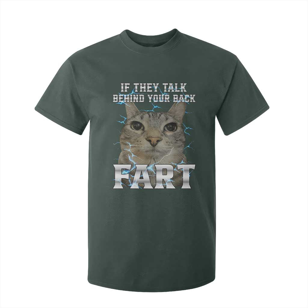 Cat Meme If They Talk Behind Your Back Fart T Shirt For Kid Funny Oddly Specific TS10 Dark Forest Green Print Your Wear