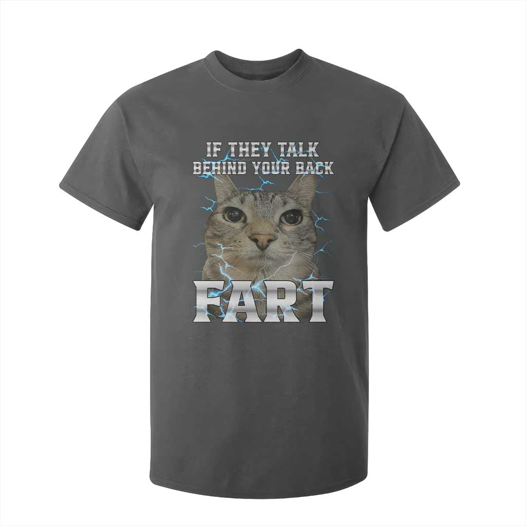 Cat Meme If They Talk Behind Your Back Fart T Shirt For Kid Funny Oddly Specific TS10 Dark Heather Print Your Wear