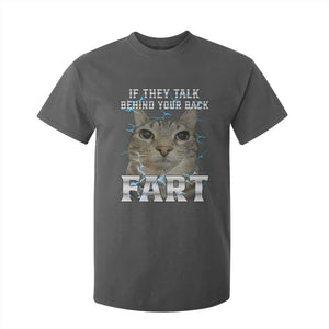 Cat Meme If They Talk Behind Your Back Fart T Shirt For Kid Funny Oddly Specific TS10 Dark Heather Print Your Wear