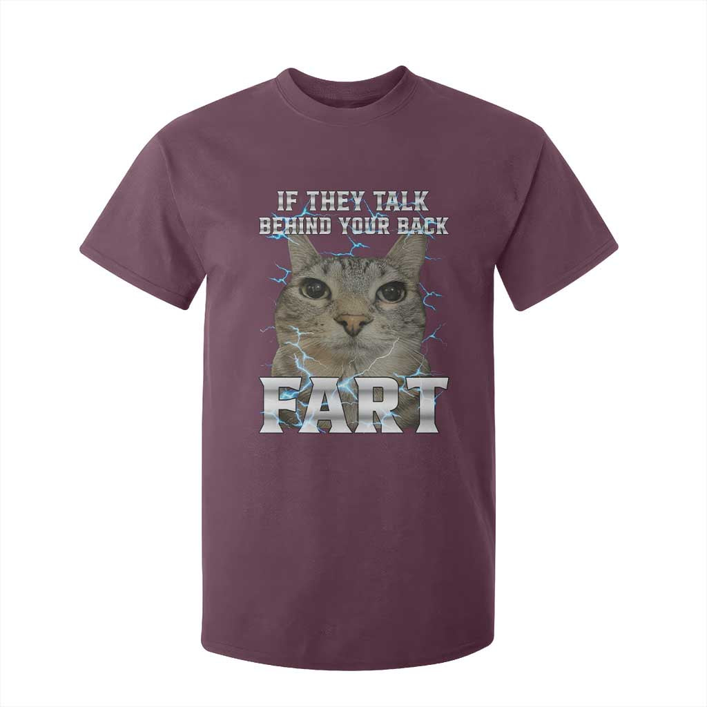 Cat Meme If They Talk Behind Your Back Fart T Shirt For Kid Funny Oddly Specific TS10 Maroon Print Your Wear