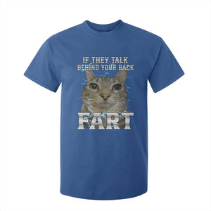 Cat Meme If They Talk Behind Your Back Fart T Shirt For Kid Funny Oddly Specific TS10 Royal Blue Print Your Wear