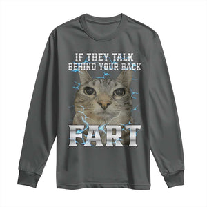 Cat Meme If They Talk Behind Your Back Fart Long Sleeve Shirt Funny Oddly Specific TS10 Dark Heather Print Your Wear