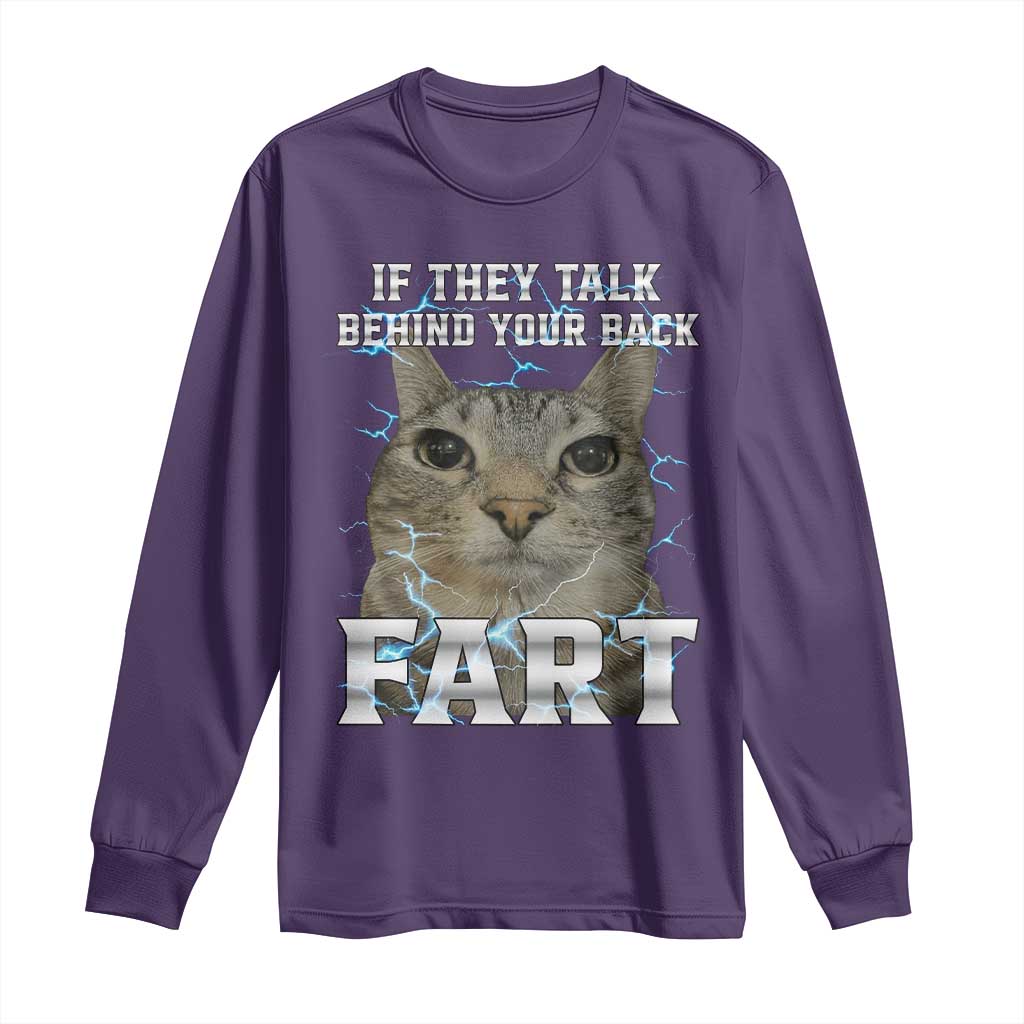 Cat Meme If They Talk Behind Your Back Fart Long Sleeve Shirt Funny Oddly Specific TS10 Purple Print Your Wear