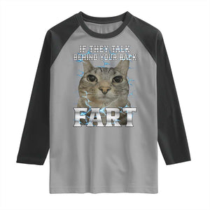 Cat Meme If They Talk Behind Your Back Fart Raglan Shirt Funny Oddly Specific TS10 Sport Gray Black Print Your Wear