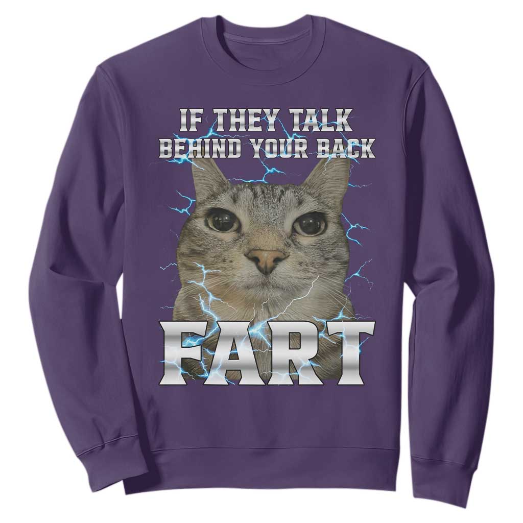 Cat Meme If They Talk Behind Your Back Fart Sweatshirt Funny Oddly Specific TS10 Purple Print Your Wear