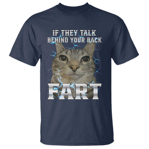 Cat Meme If They Talk Behind Your Back Fart T Shirt Funny Oddly Specific TS10 Navy Print Your Wear