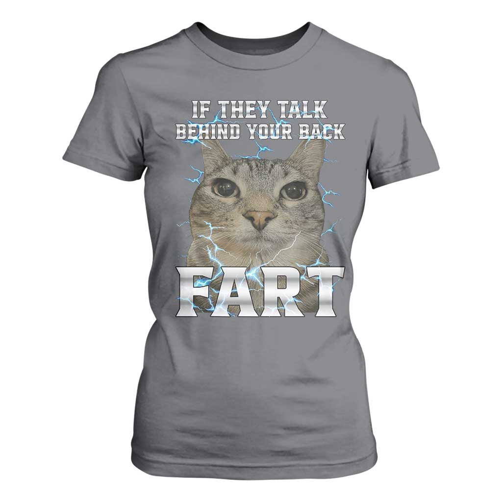 Cat Meme If They Talk Behind Your Back Fart T Shirt For Women Funny Oddly Specific TS10 Charcoal Print Your Wear