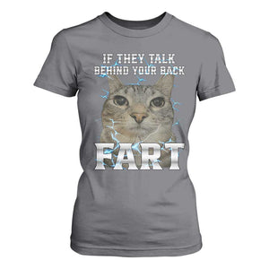 Cat Meme If They Talk Behind Your Back Fart T Shirt For Women Funny Oddly Specific TS10 Charcoal Print Your Wear