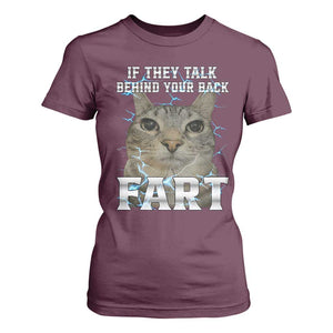 Cat Meme If They Talk Behind Your Back Fart T Shirt For Women Funny Oddly Specific TS10 Maroon Print Your Wear