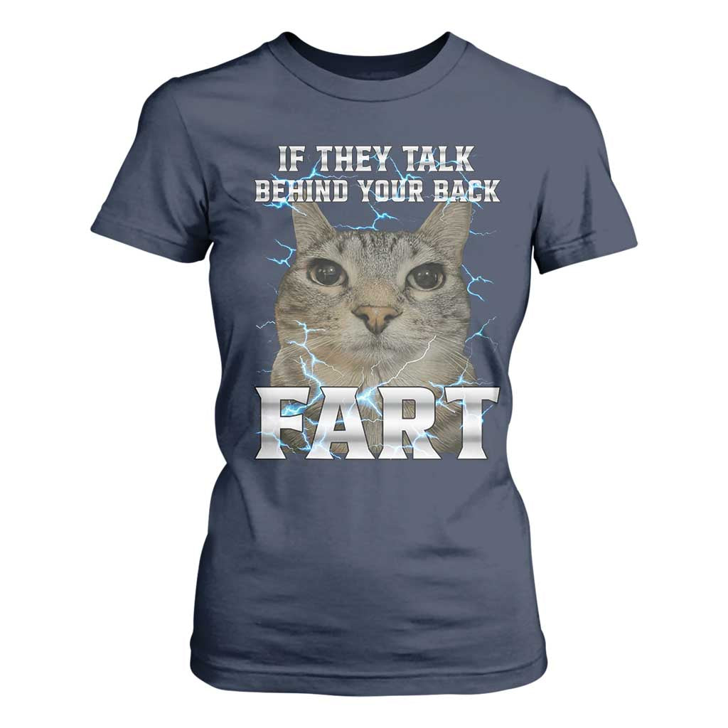 Cat Meme If They Talk Behind Your Back Fart T Shirt For Women Funny Oddly Specific TS10 Navy Print Your Wear