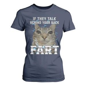 Cat Meme If They Talk Behind Your Back Fart T Shirt For Women Funny Oddly Specific TS10 Navy Print Your Wear