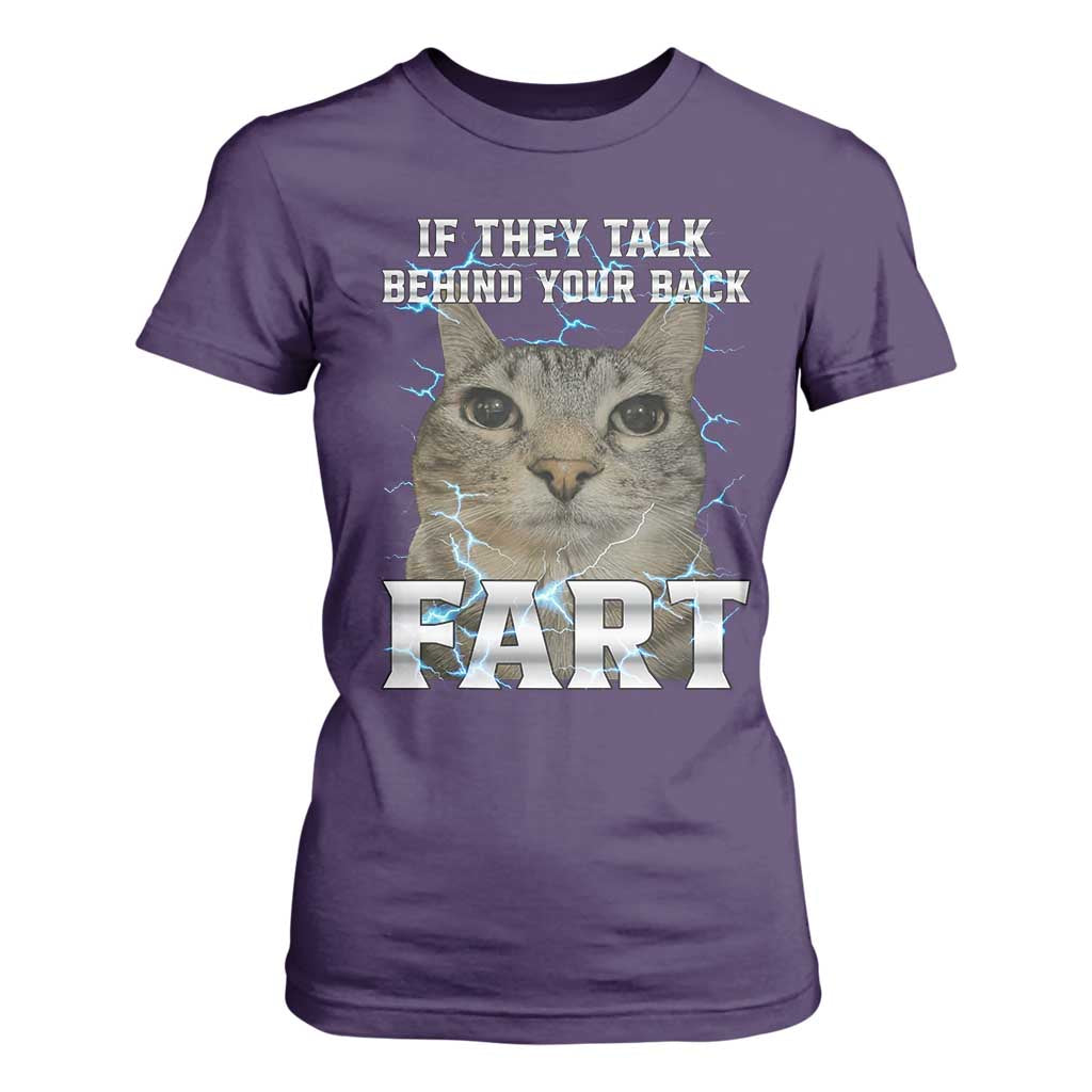 Cat Meme If They Talk Behind Your Back Fart T Shirt For Women Funny Oddly Specific TS10 Purple Print Your Wear