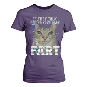 Cat Meme If They Talk Behind Your Back Fart T Shirt For Women Funny Oddly Specific TS10 Purple Print Your Wear