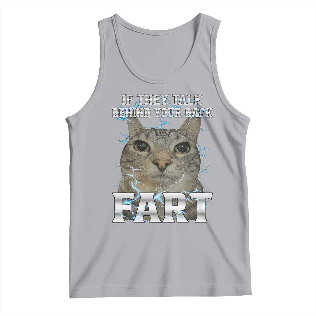 Cat Meme If They Talk Behind Your Back Fart Tank Top Funny Oddly Specific TS10 Athletic Heather Print Your Wear