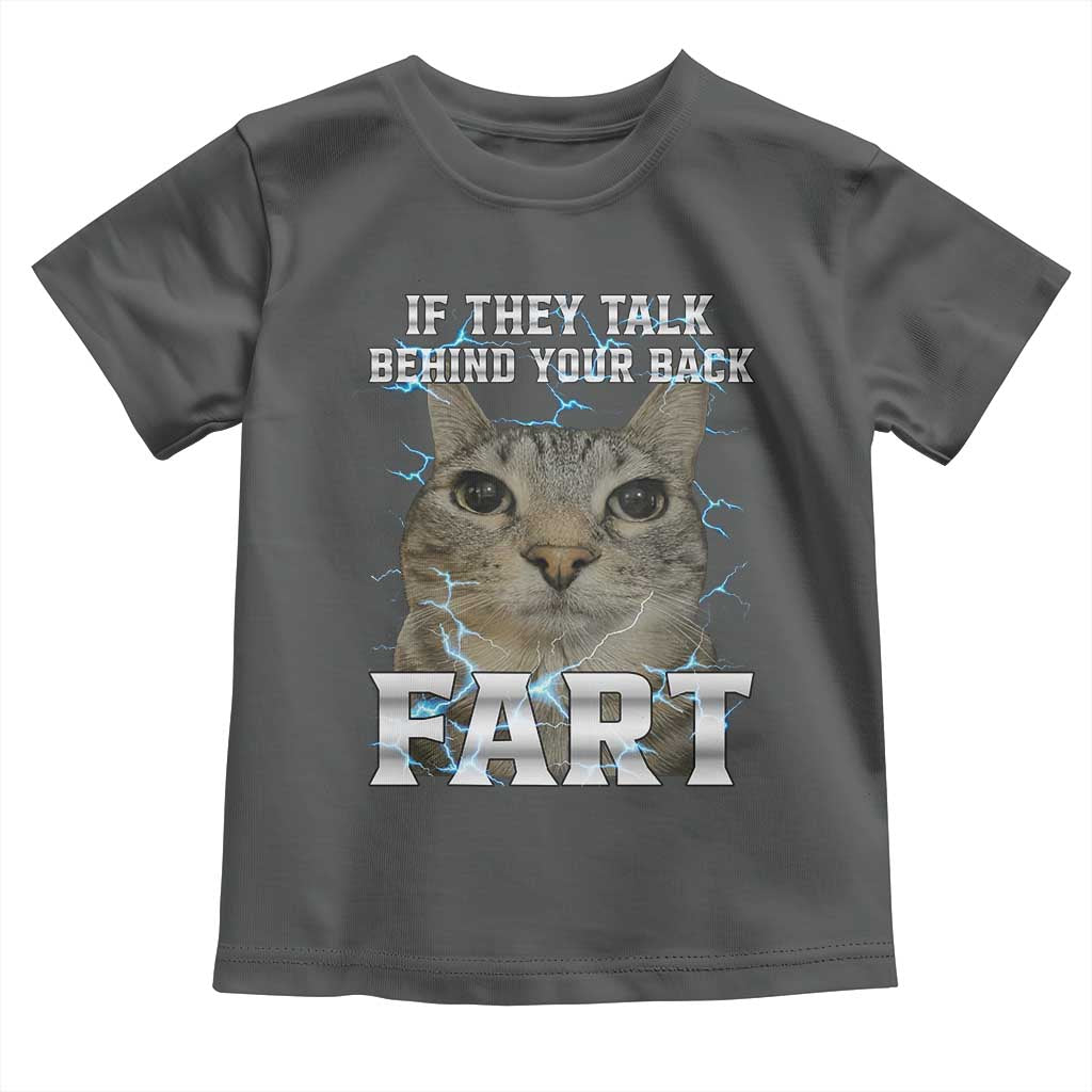 Cat Meme If They Talk Behind Your Back Fart Toddler T Shirt Funny Oddly Specific TS10 Dark Heather Print Your Wear