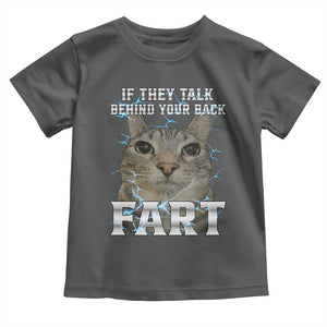 Cat Meme If They Talk Behind Your Back Fart Toddler T Shirt Funny Oddly Specific TS10 Dark Heather Print Your Wear