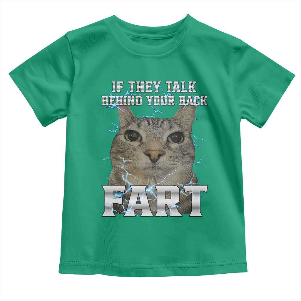Cat Meme If They Talk Behind Your Back Fart Toddler T Shirt Funny Oddly Specific TS10 Irish Green Print Your Wear