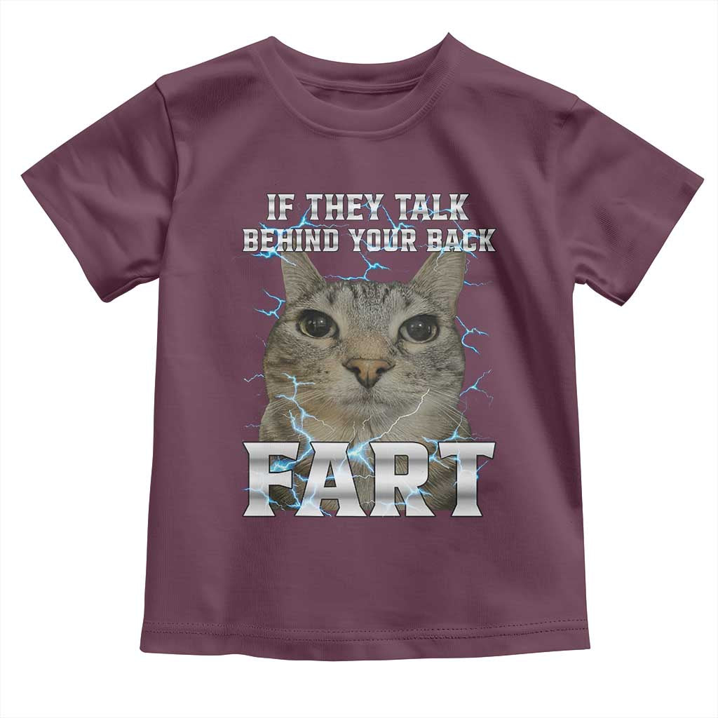 Cat Meme If They Talk Behind Your Back Fart Toddler T Shirt Funny Oddly Specific TS10 Maroon Print Your Wear