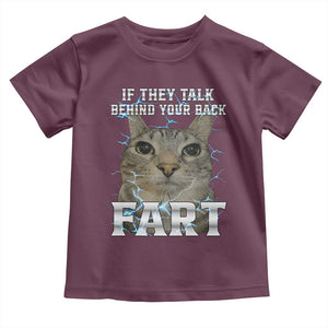Cat Meme If They Talk Behind Your Back Fart Toddler T Shirt Funny Oddly Specific TS10 Maroon Print Your Wear