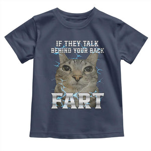 Cat Meme If They Talk Behind Your Back Fart Toddler T Shirt Funny Oddly Specific TS10 Navy Print Your Wear