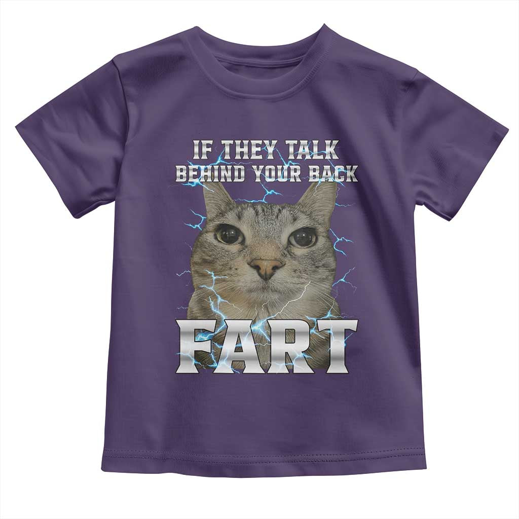 Cat Meme If They Talk Behind Your Back Fart Toddler T Shirt Funny Oddly Specific TS10 Purple Print Your Wear