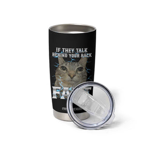 Cat Meme If They Talk Behind Your Back Fart Tumbler Cup Funny Oddly Specific TS10 Print Your Wear