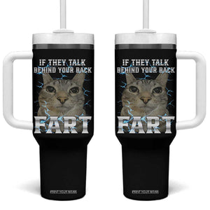 Cat Meme If They Talk Behind Your Back Fart Tumbler With Handle Funny Oddly Specific TS10 One Size: 40 oz Black Print Your Wear