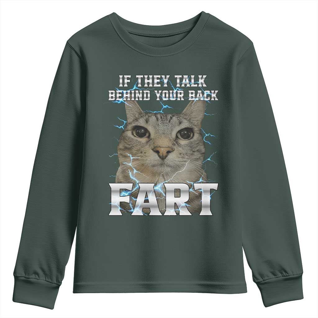 Cat Meme If They Talk Behind Your Back Fart Youth Sweatshirt Funny Oddly Specific TS10 Dark Forest Green Print Your Wear