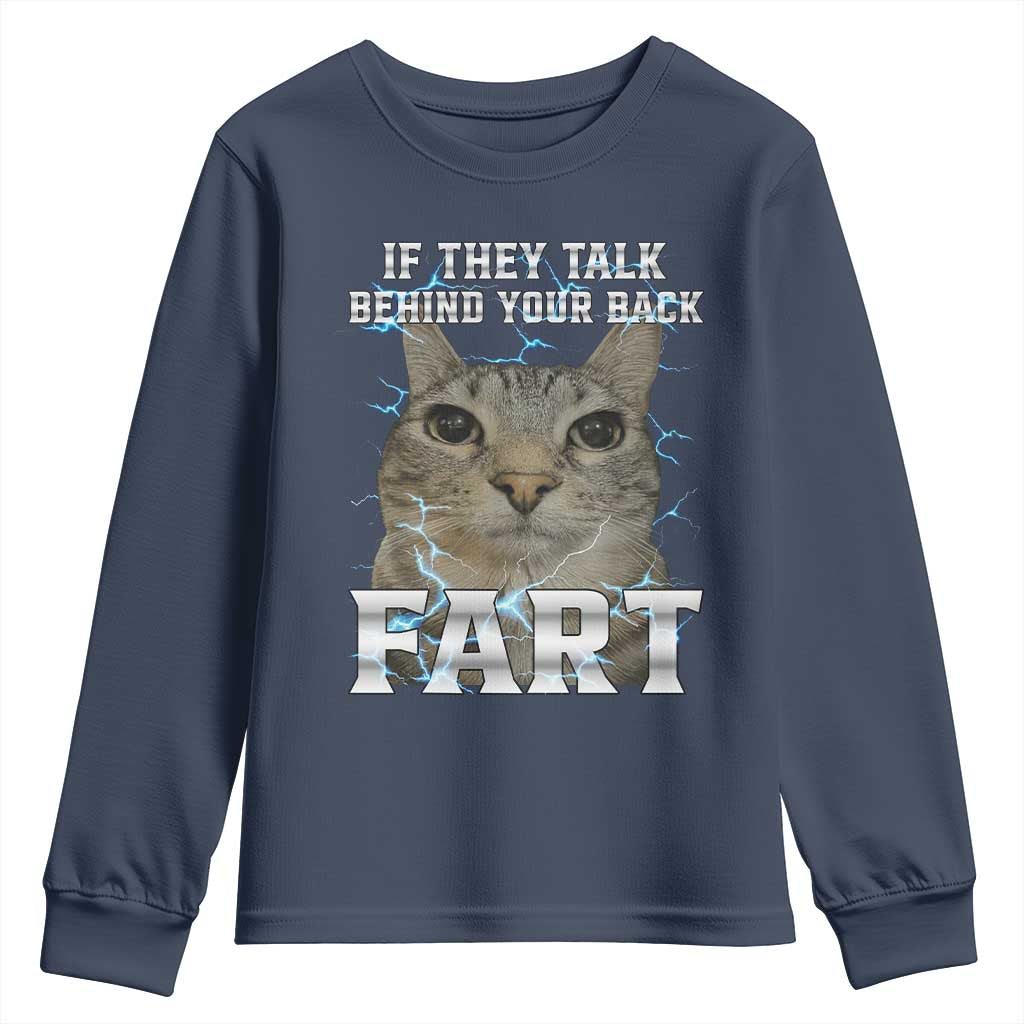 Cat Meme If They Talk Behind Your Back Fart Youth Sweatshirt Funny Oddly Specific TS10 Navy Print Your Wear