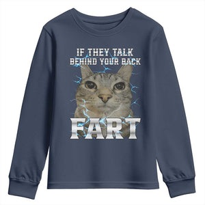 Cat Meme If They Talk Behind Your Back Fart Youth Sweatshirt Funny Oddly Specific TS10 Navy Print Your Wear