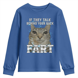 Cat Meme If They Talk Behind Your Back Fart Youth Sweatshirt Funny Oddly Specific TS10 Royal Blue Print Your Wear