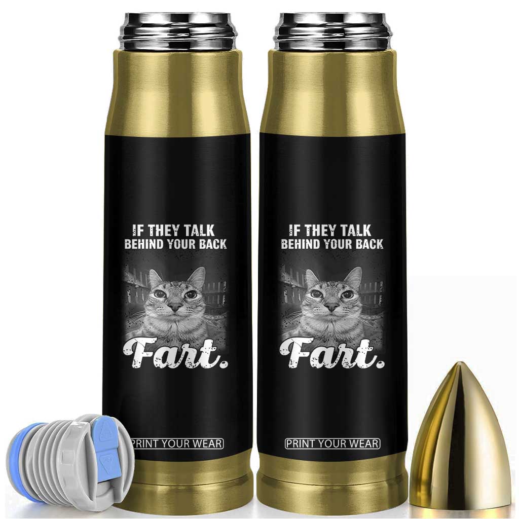 If They Talk Behind Your Back Fart Bullet Tumbler Cat Meme Funny Oddly Specific TS10 Black Print Your Wear