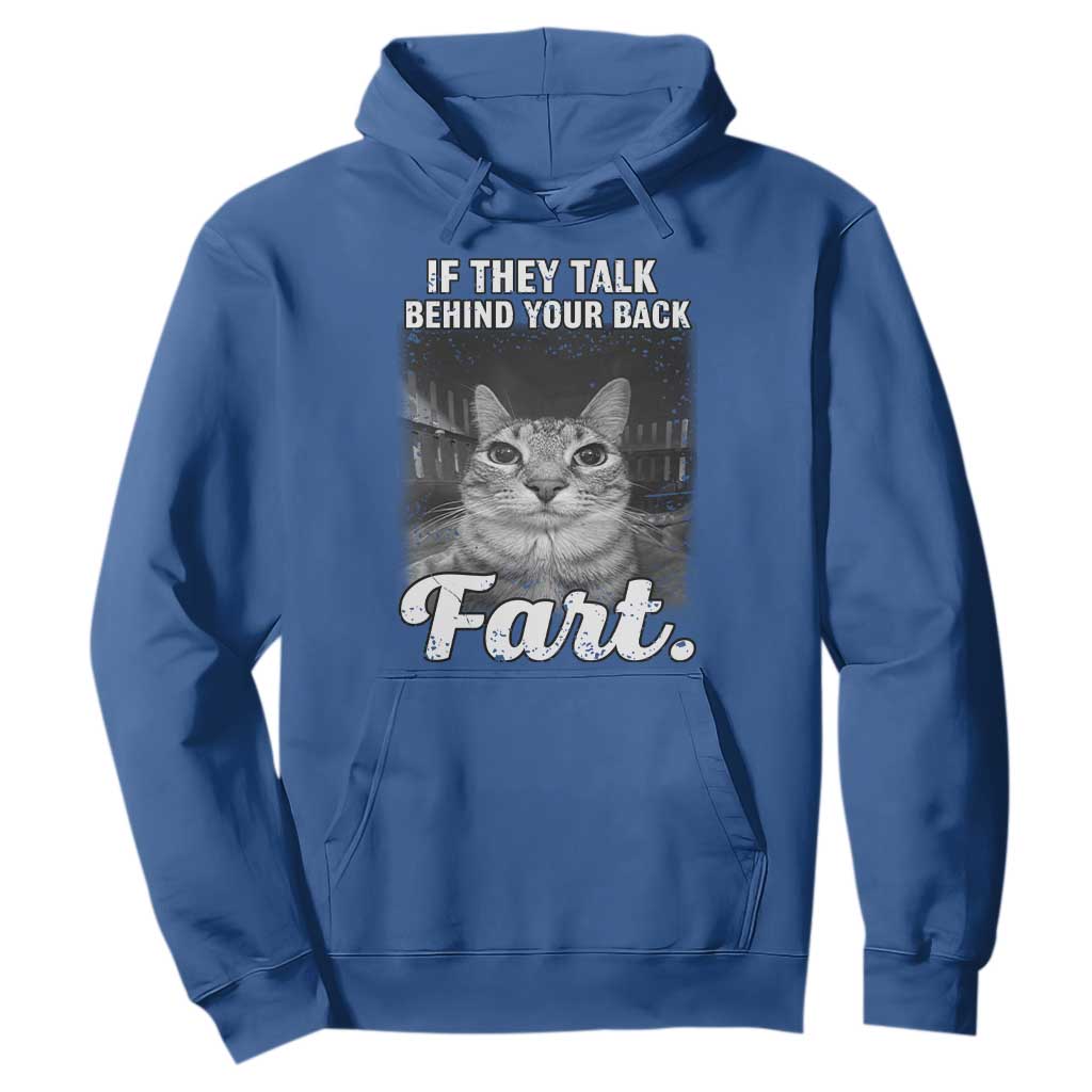 If They Talk Behind Your Back Fart Hoodie Cat Meme Funny Oddly Specific TS10 Royal Blue Print Your Wear