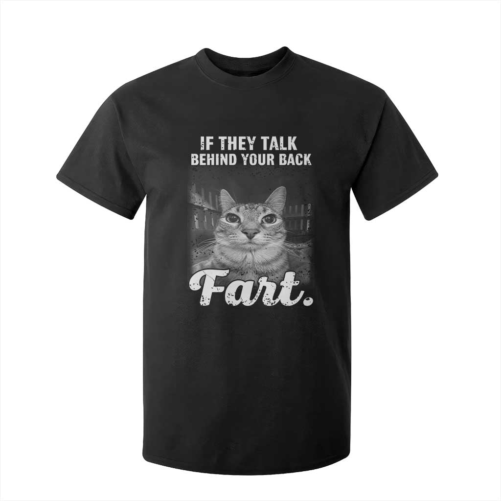 If They Talk Behind Your Back Fart T Shirt For Kid Cat Meme Funny Oddly Specific TS10 Black Print Your Wear