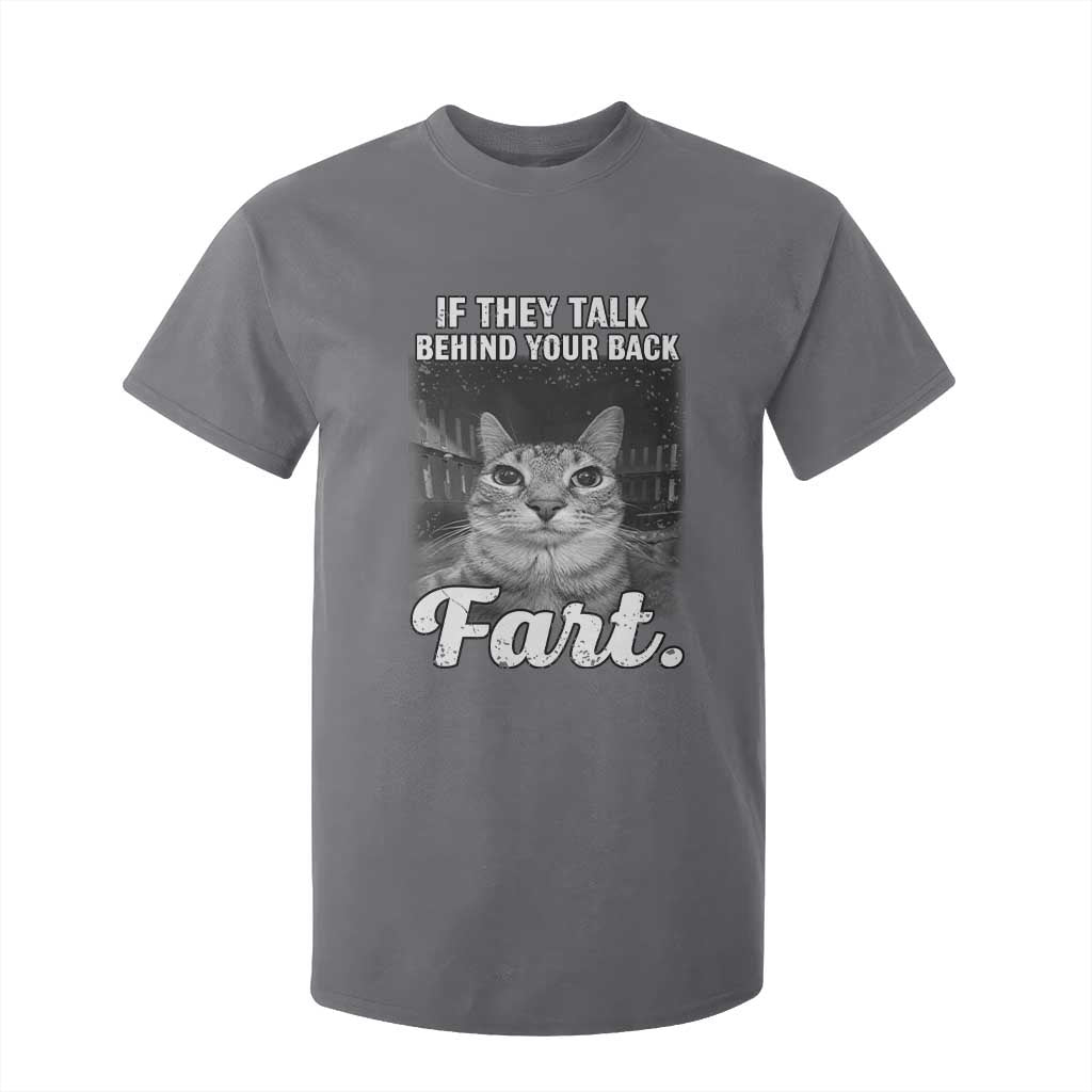 If They Talk Behind Your Back Fart T Shirt For Kid Cat Meme Funny Oddly Specific TS10 Charcoal Print Your Wear