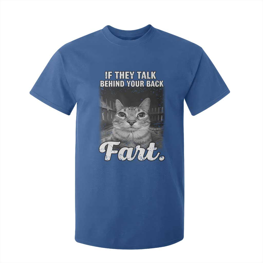 If They Talk Behind Your Back Fart T Shirt For Kid Cat Meme Funny Oddly Specific TS10 Royal Blue Print Your Wear