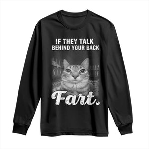 If They Talk Behind Your Back Fart Long Sleeve Shirt Cat Meme Funny Oddly Specific TS10 Black Print Your Wear