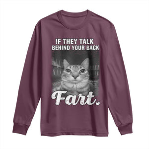 If They Talk Behind Your Back Fart Long Sleeve Shirt Cat Meme Funny Oddly Specific TS10 Maroon Print Your Wear